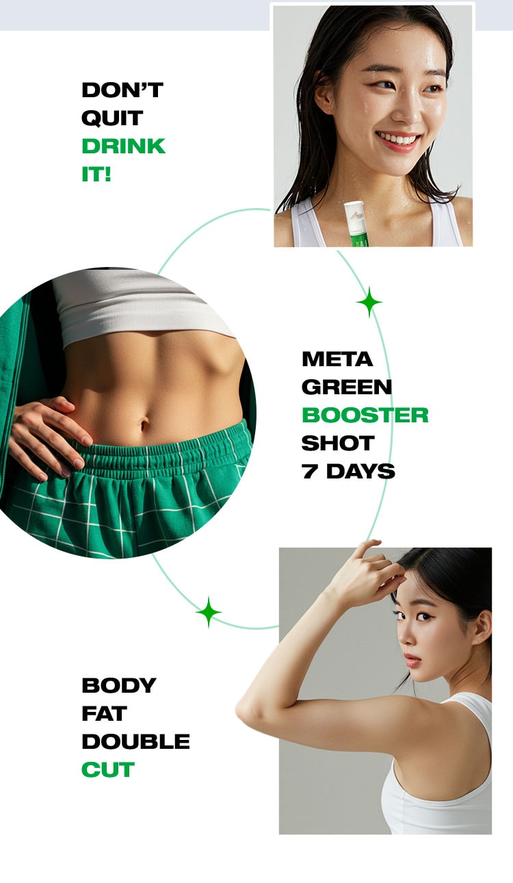 DON'T QUIT DRINK IT! META GREEN BOOSTER SHOT 7 DAYS BODY FAT DOUBLE CUT