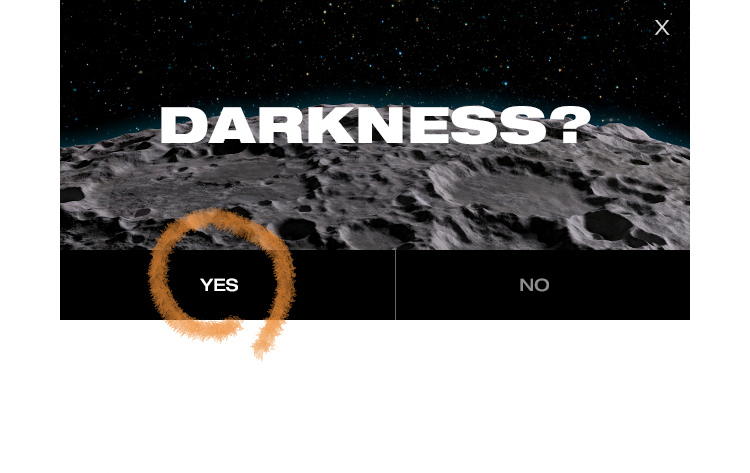 DARKNESS? YES